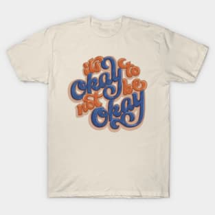 It's Okay To Not Be Okay T-Shirt